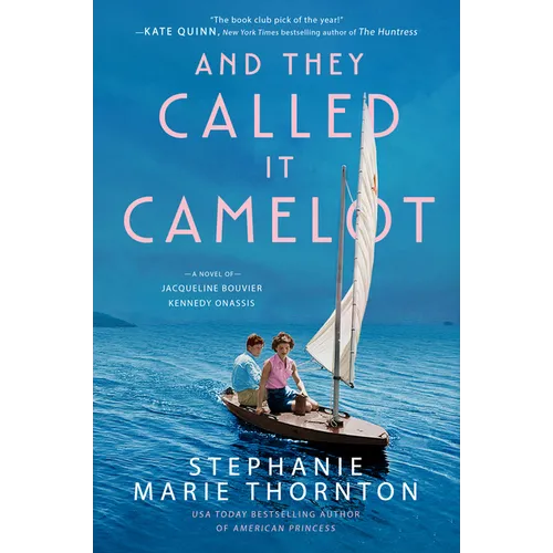 And They Called It Camelot: A Novel of Jacqueline Bouvier Kennedy Onassis