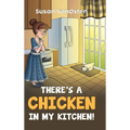 There's A Chicken In My Kitchen!