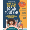 What to Do When You Dread Your Bed, 2nd Edition: A Kid's Guide to Overcoming Problems with Sleep