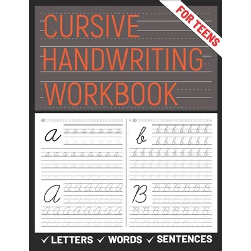Cursive Handwriting Workbook for Teens: A cursive handwriting practice workbook for young adults, learning how to write letters words sentences in cur