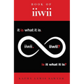 Book of iiwii: It is what it is. Is it what it is?