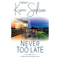 Never Too Late: A Second Chance Romance