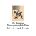 The Economic Consequences of the Peace: John Maynard Keynes
