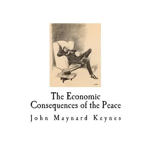 The Economic Consequences of the Peace: John Maynard Keynes