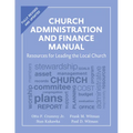 Church Administration and Finance Manual: Resources for Leading the Local Church