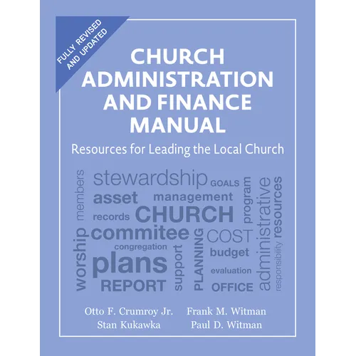 Church Administration and Finance Manual: Resources for Leading the Local Church