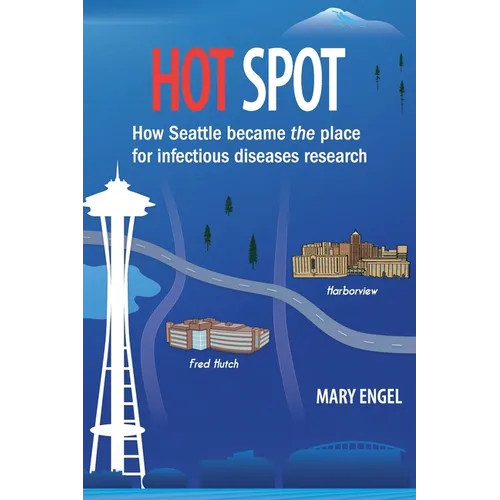 Hot Spot: How Seattle became the place for infectious diseases research