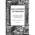 Holy Enemies of Freedom