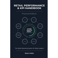 Retail Performance & KPI Handbook - Practical Edition: A Structured System for Retail Leaders
