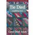 Tie Died: A Quilting Cozy