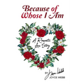 Because of Whose I Am: A Romantic Love Story