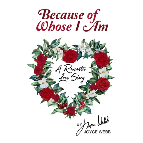 Because of Whose I Am: A Romantic Love Story