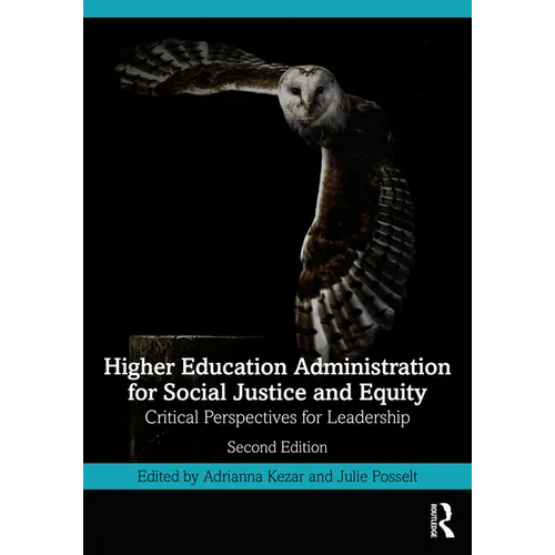 Higher Education Administration for Social Justice and Equity: Critical Perspectives for Leadership