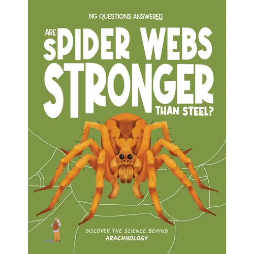 Are Spider Webs Stronger Than Steel?: Discover the Science Behind Arachnology