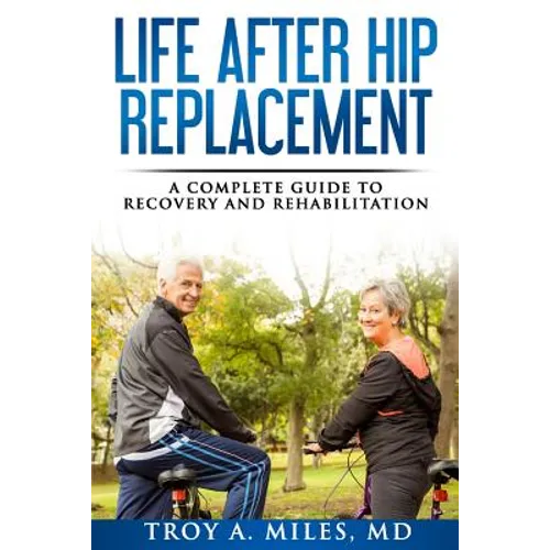 Life After Hip Replacement: A Complete Guide to Recovery & Rehabilitation