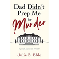Dad Didn't Prep Me For Murder