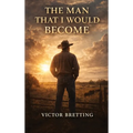 The Man That I Would Become