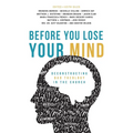 Before You Lose Your Mind: Deconstructing Bad Theology in the Church