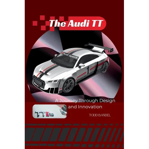 The Audi TT: A Journey Through Design and Innovation