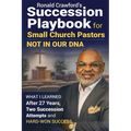 Succession Playbook for Small Church Pastors: What I Learned After 27 Years, Two Succession Attempts and Hard-Won Success