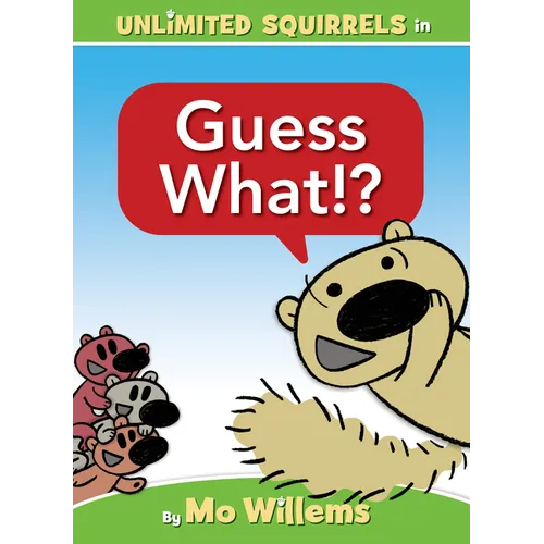 Guess What!?-An Unlimited Squirrels Book