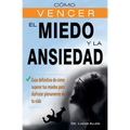 Cómo vencer el miedo y la ansiedad - Guía definitiva de cómo superar tus miedos para disfrutar plenamente de tu vida