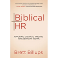 Biblical HR: Applying Eternal Truths to Everyday Work