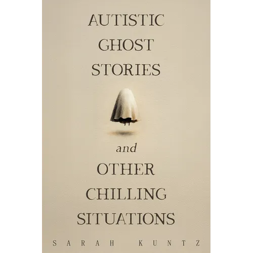 Autistic Ghost Stories and Other Chilling Situations