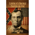 Lincoln's Double Friend or Foe
