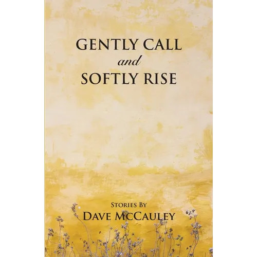 Gently Call and Softly rise