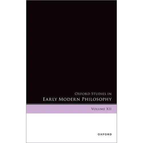 Oxford Studies in Early Modern Philosophy: Volume XII