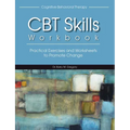 CBT Skills Workbook: Practical Exercises and Worksheets to Promote Change