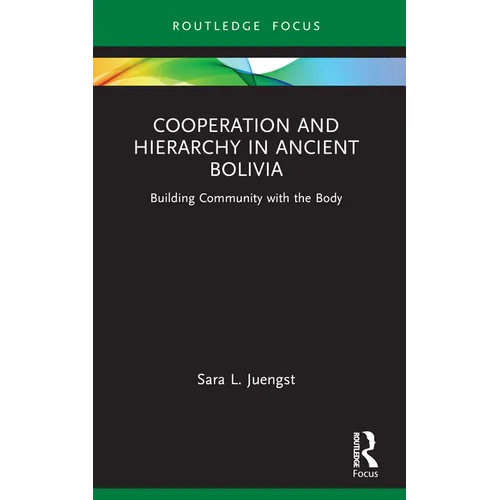 Cooperation and Hierarchy in Ancient Bolivia: Building Community with the Body