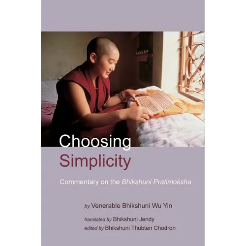 Choosing Simplicity: A Commentary on the Bhikshuni Pratimoksha