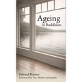 Ageing in Buddhism: Reflections on Change, Loss and The Years That Remain