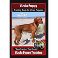 Vizsla Puppy Training Book for Vizsla Puppies By BoneUP DOG Training Are You Ready to Bone Up?: Easy Training * Fast Results Vizsla Puppy Training