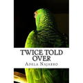 Twice Told Over