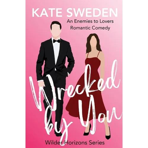 Wrecked By You: A Spicy Enemies to Lovers, Forced Proximity, Contemporary Romantic Comedy