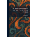 The Mental Growth of the Pre-School Child