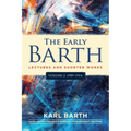 The Early Barth - Lectures and Shorter Works: Volume 2, 1909-1914