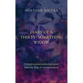 Diary of a Thirty-Something Widow: Transpirational wisdom gleaned from the fires of transformation