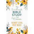 The 5-Minute Bible Study for Women: Worry Less, Pray More