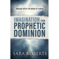 Imagination for Prophetic Dominion