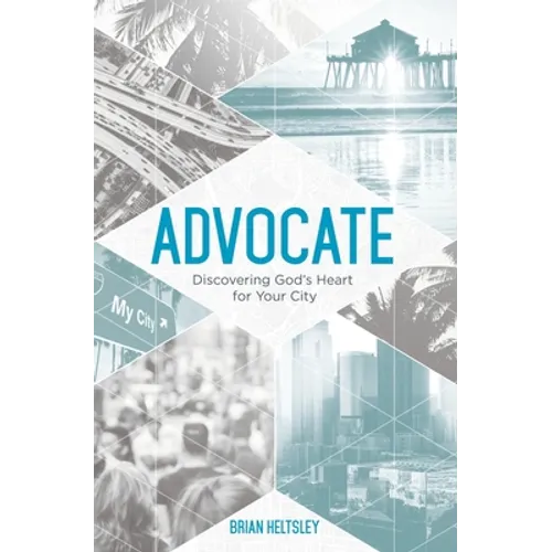 Advocate: Discovering God's Heart For Your City