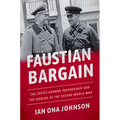 Faustian Bargain: The Soviet-German Partnership and the Origins of the Second World War