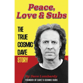 Peace, Love & Subs: The True Cosmic Dave Story