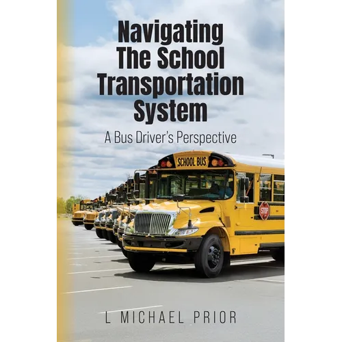 Navigating The School Transportation System: A Bus Driver's Perspective