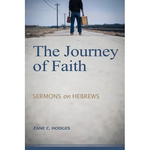 The Journey of Faith: Sermons on Hebrews