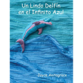 Un Lindo Delfín en el Infinito Azul