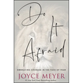Do It Afraid: Embracing Courage in the Face of Fear